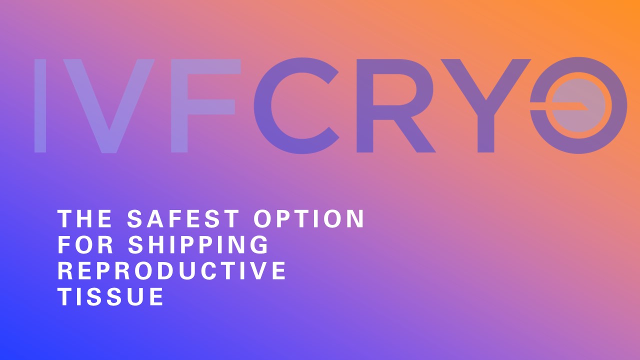 IVFCRYO – The Safest Option for Shipping Reproductive Tissue